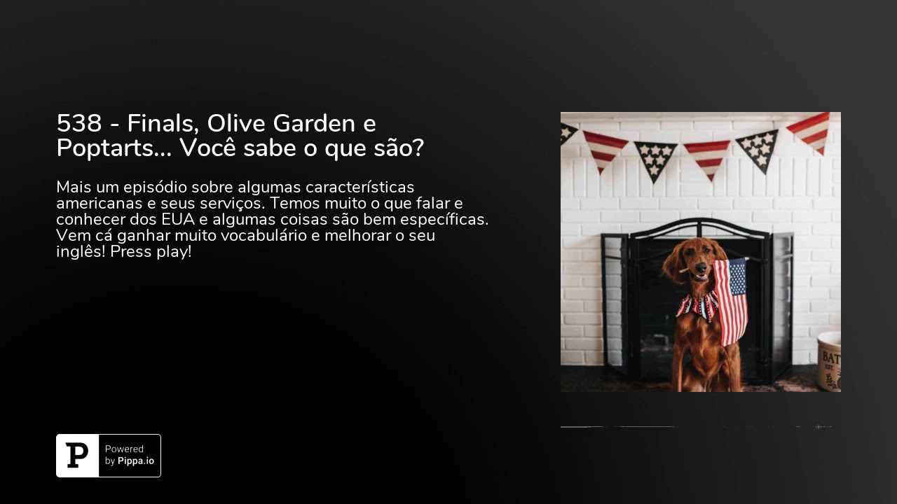 538 - Finals, Olive Garden e Poptarts... Você sabe o que são?