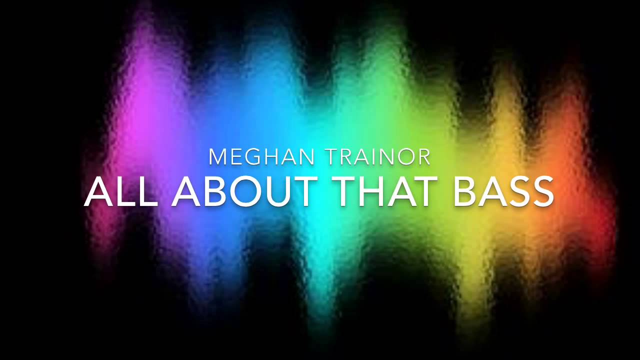Meghan trainor all about that bass full version lyrics on screen