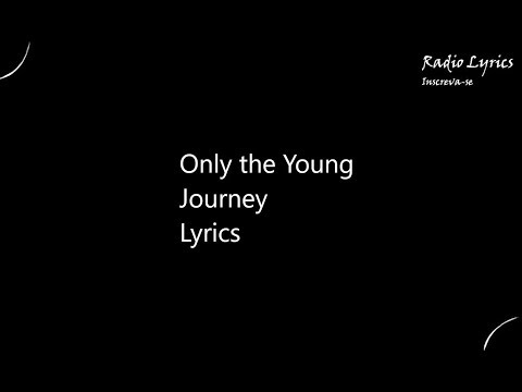 Only the Young Journey Lyrics