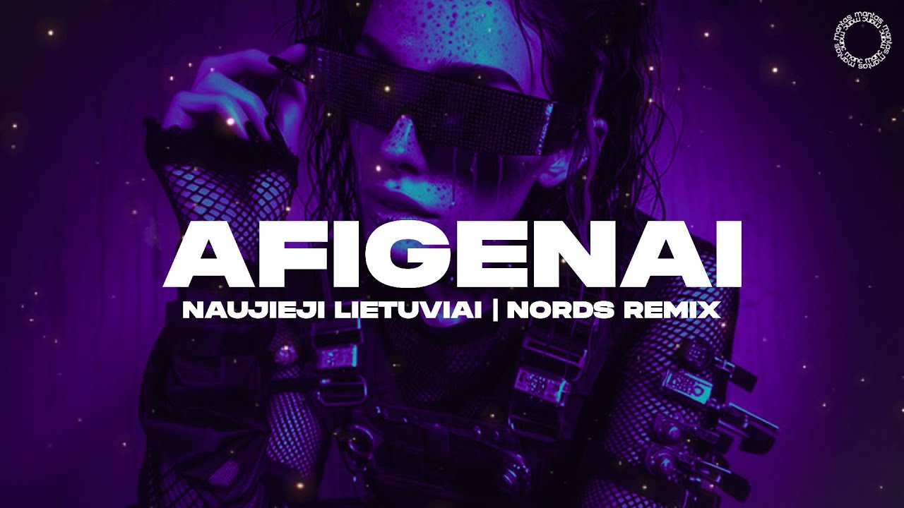 Naujieji Lietuviai - AFIGENAI (NORDS REMIX)