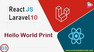 #3 Hello World Print - ReactJS Tutorial Laravel 10