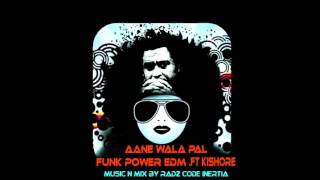 Download Lagu Aane Wala Pal  Funk Power EDM F.t Kishore MP3