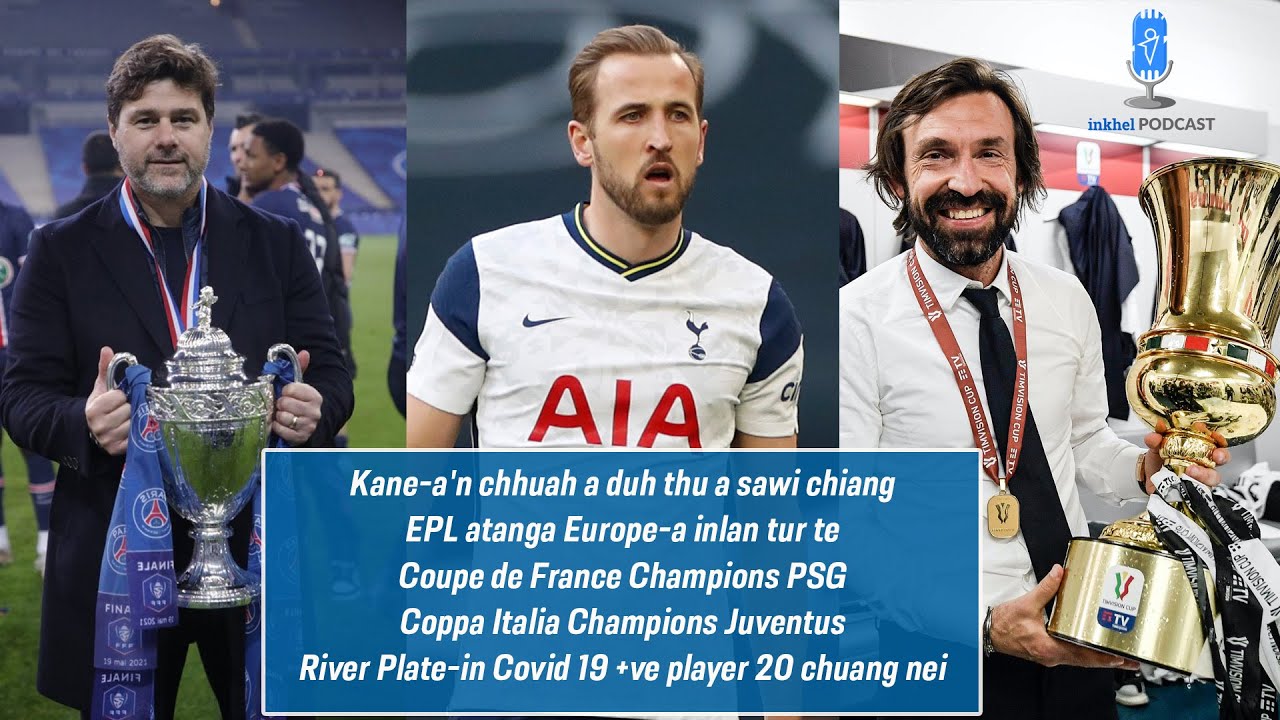Inkhel podcast : Kane-a'n chhuah a duh thu a sawi chiang, EPL atanga Europe-a inlan tur te.