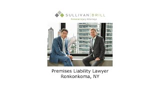 Premises Liability Lawyer Ronkonkoma, NY - Sullivan Brill Personal Injury Attorneys