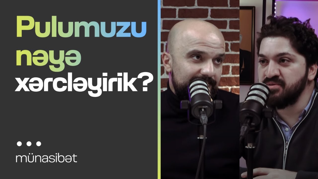 Pulumuzu nəyə xərcləyirik? | Pulumuz nəyə gedir? | Söhbətgah | Münasibət