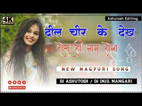New nagpuri dj song 2021 22 Dil chir ke dekh tera he naam hoga new tarnding nagpuri song dj Ashutosh