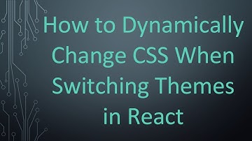 How to Dynamically Change CSS When Switching Themes in React