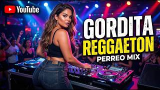 🔥 Gordita Reggaeton MIX 6 💃 | Cubaton | Latin Trap | Club &amp; Street Vibes
