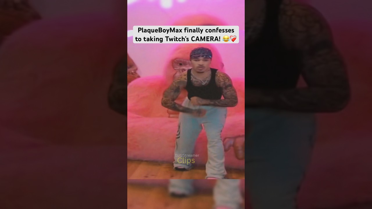 PlaqueBoyMax finally confesses to taking Twitch’s CAMERA! 😂❤️‍🩹