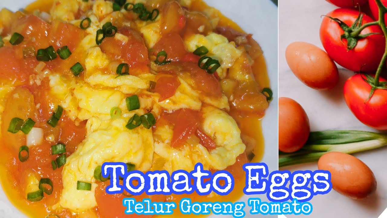 Telur Goreng Tomato Tomato Eggs Lebih Senang Lebih Enak Youtube