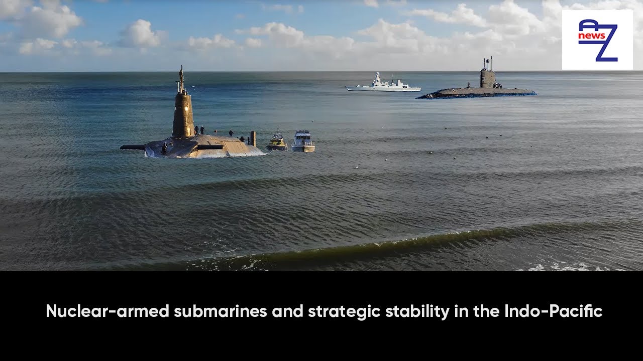 Nuclear armed submarines and strategic stability in the Indo Pacific