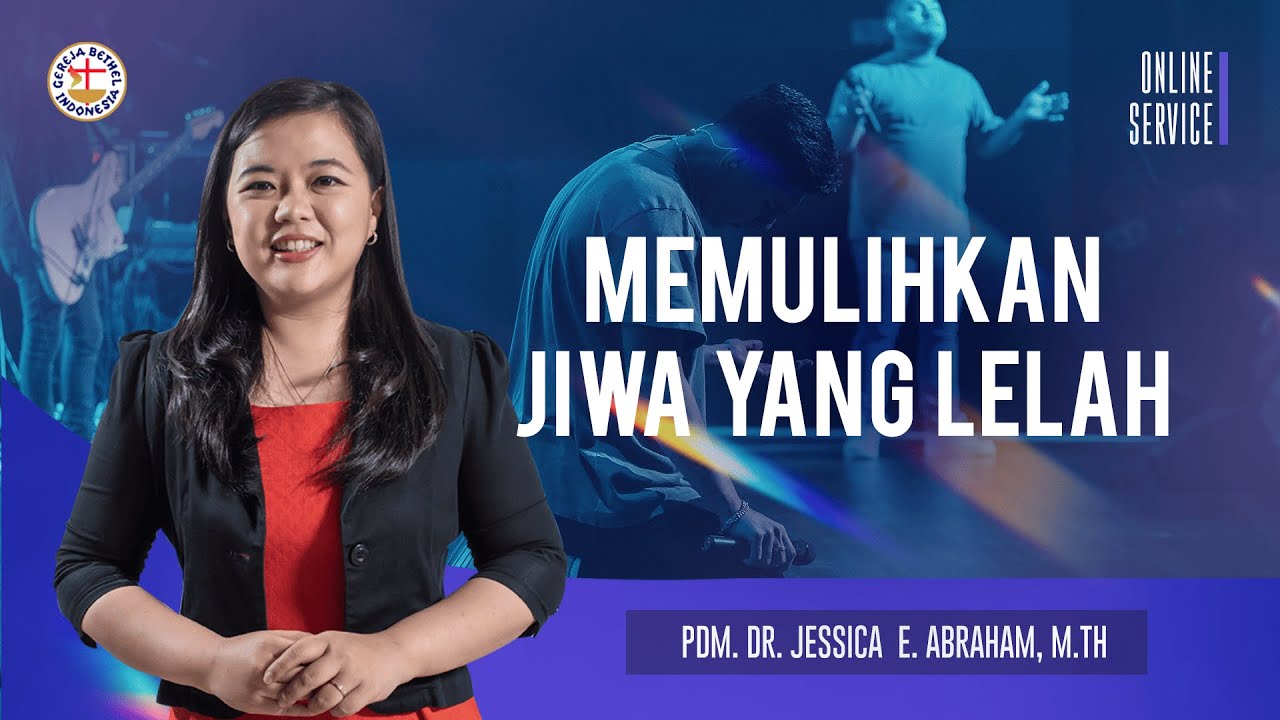 Memulihkan Jiwa yang Lelah - Pdm. Dr. Jessica Elizabeth Abraham, M.Th