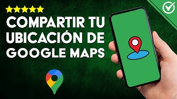 Cómo Compartir o Enviar Ubicación de Google Maps en Tiempo Real - Guía Actualizada 📍