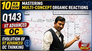 Q143 | 10 Ka Dum| Mastering Multi-Concept Organic Reactions | Evolution of IIT Advanced OC Thinking