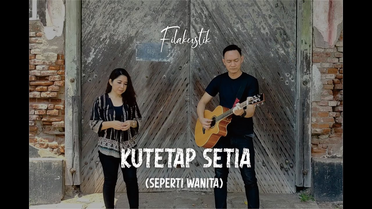 Kutetap Setia / Seperti Wanita (Cover) by Filakustik