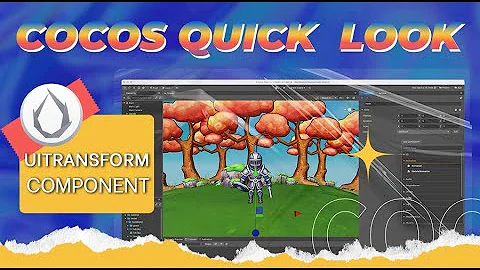 UITransform Component in under 90 seconds - Cocos Quick Look
