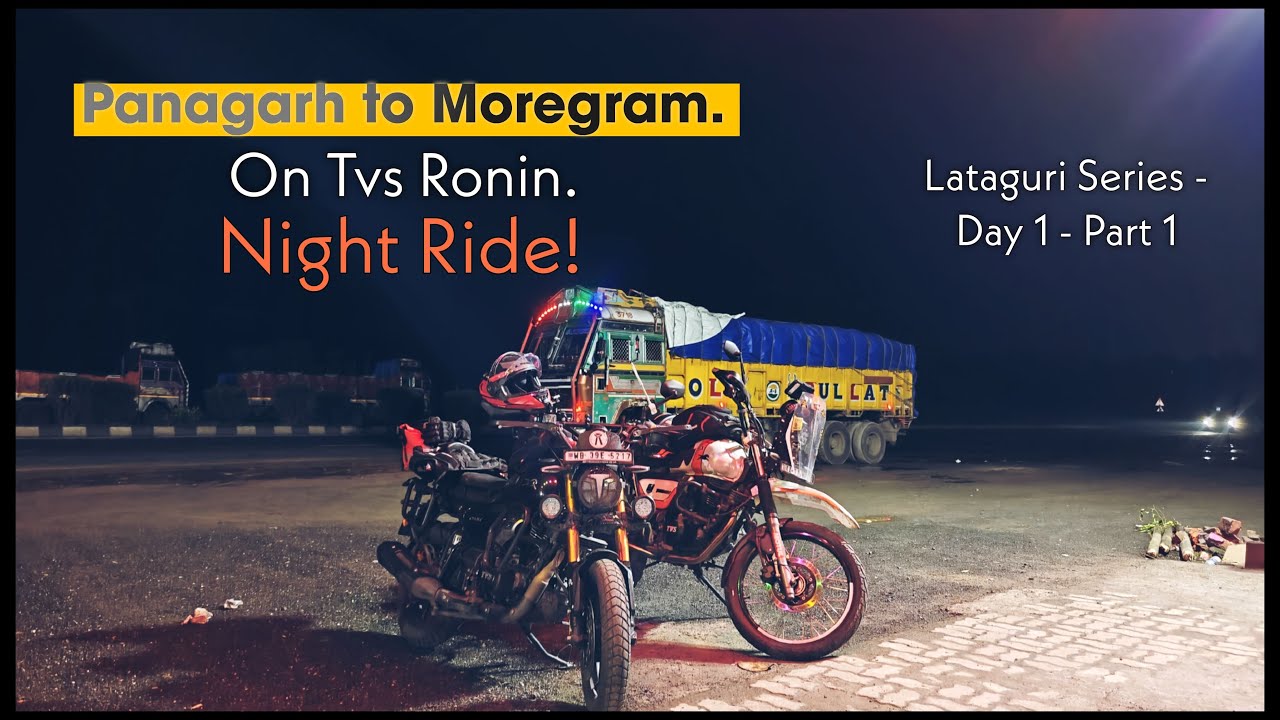 Ride to Lataguri || Panagarh to Moregram || Night Ride on the Tvs Ronin