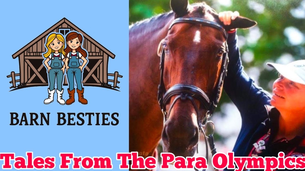 Tales From the Para Olympics | Barn Besties