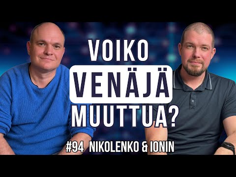 #94 | Millaiseen Venäjään maailma on tuomittu tulevina vuosina, Anton Nikolenko ja Mihail Ionin?