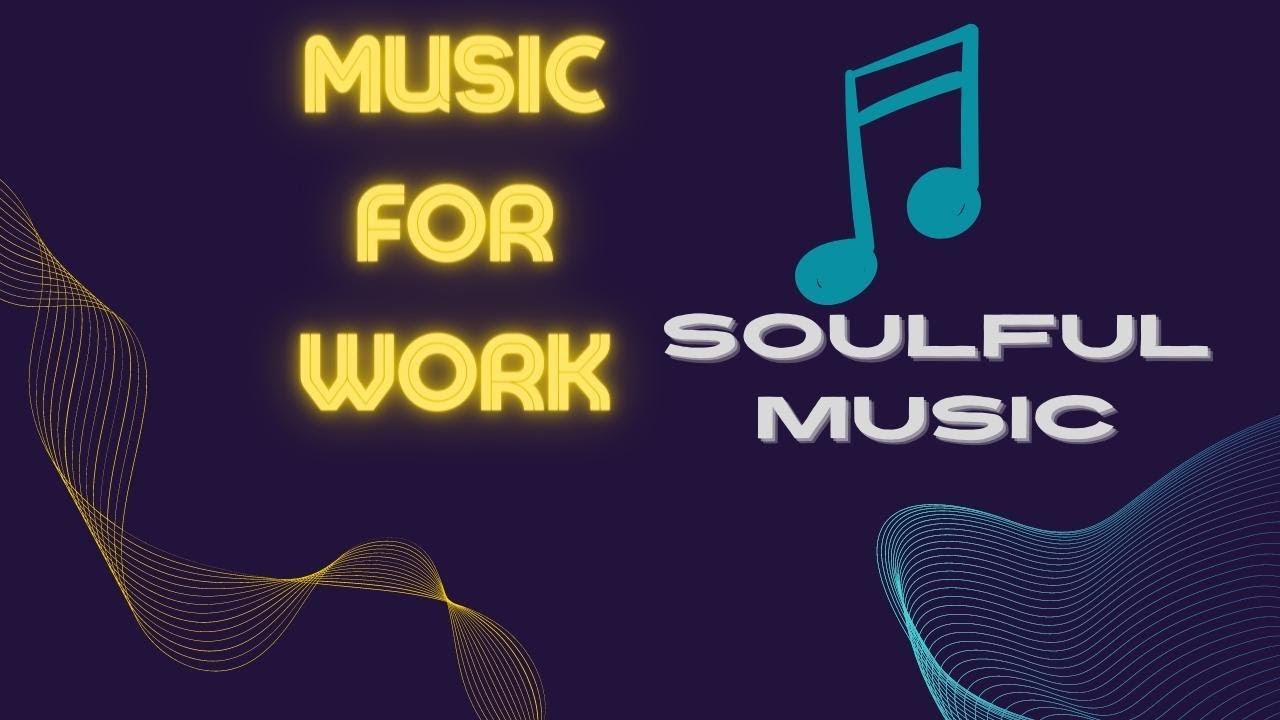 Music for work - which will help you focus on work tasks.