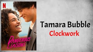 Tamara Bubble - Clockwork (Audio) (From Dangerous Liaisons)