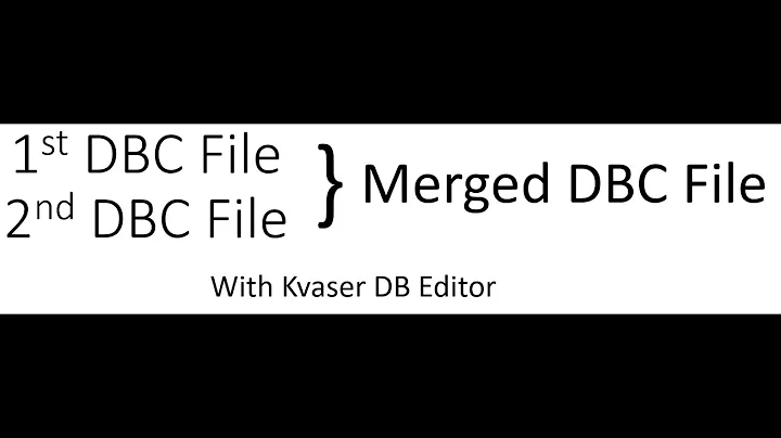 Merging Multiple DBC Files with Kvaser DB Editor.