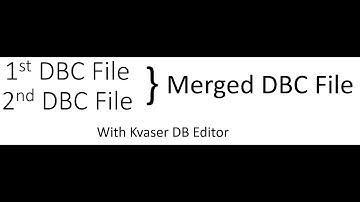 Merging Multiple DBC Files with Kvaser DB Editor.