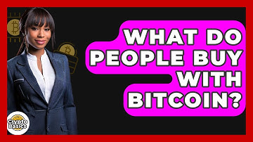 What Do People Buy With Bitcoin? - CryptoBasics360.com