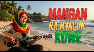 MANGAN RA NJALUK KOWE  – Reggae Version | Lagu Jawa Viral 2026 🌴🔥