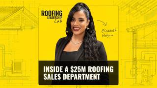 Inside a $25M Roofing Sales Department - Roofing Leadership Lab, Episode 03