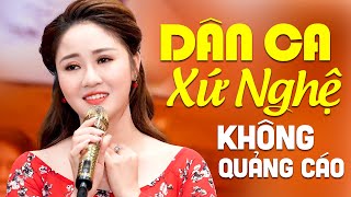 Liên Khúc Giận Mà Thương - Dân Ca Xứ Nghệ KHÔNG QUẢNG CÁO Hay Nhất 2022