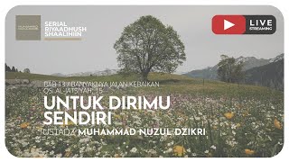 UNTUK DIRIMU SENDIRI | Riyaadhush Shaalihiin