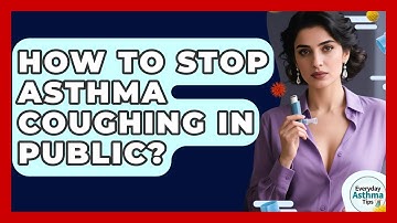 How To Stop Asthma Coughing In Public? - Everyday Asthma Tips