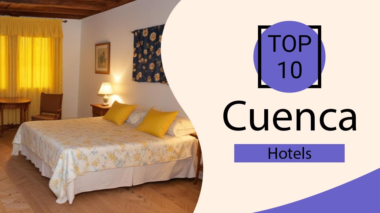 Top 10 Best Hotels in Cuenca | Cuenca Best Hotels | Cuenca Hotels | Ecuador