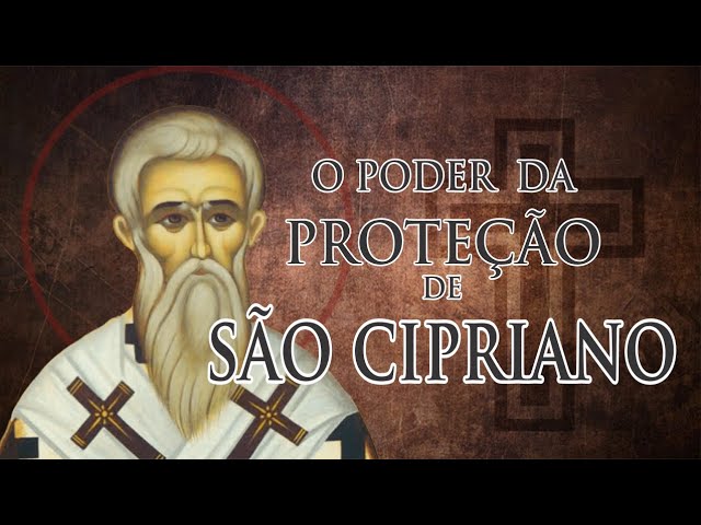 TENHA A PROTEÇÃO DE SÃO CIPRIANO 