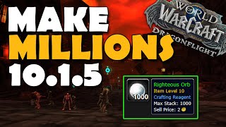 Make 50K Hourly Farming Righteous Orb For Patch 10.1.5 Wow D Making