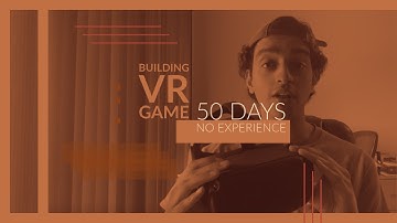 BUILDING VR GAME FROM SCRATCH - 50 DAYS NO EXPERIENCE!!
