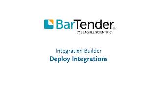 Deploying a BarTender Integration