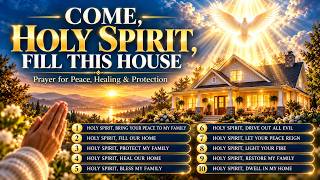 🔥 COME, HOLY SPIRIT, FILL THIS HOUSE WITH YOUR PRESENCE, YOUR FIRE AND YOUR POWER