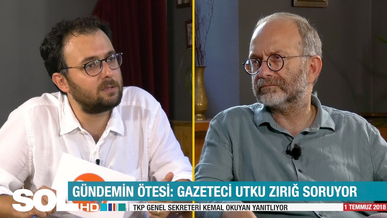GÜNDEMİN ÖTESİ - 1 TEMMUZ - UTKU ZIRIĞ SORUYOR, KEMAL OKUYAN YANITLIYOR 24 haziran seçimleri 2018