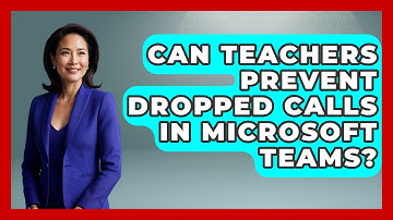 Can Teachers Prevent Dropped Calls In Microsoft Teams? - Teacher Tech Toolbox