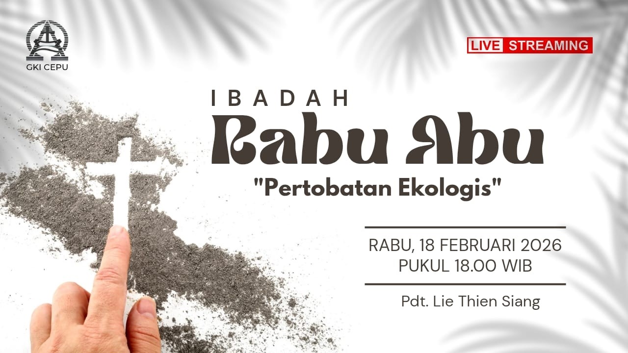 IBADAH RABU ABU || PERTOBATAN EKOLOGIS || 18 FEBRUARI 2026 || GKI CEPU