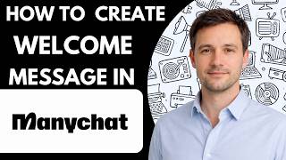 How to Create a Welcome Message in ManyChat Full Guide 2026