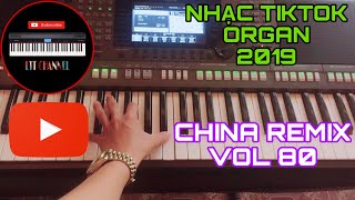 China Remix Vol 80 (Tik Tok) | LTT Organ | Nhạc Tik Tok Hot Nhất Hiện Nay!