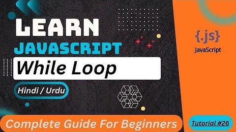JavaScript While Loop Tutorial in Hindi / Urdu 