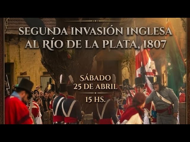 RECREACIÓN DE LA 2° INVASIÓN INGLESA, EN EL MUSEO HISTÓRICO DEL EJÉRCITO ARGENTINO, CIUDADELA