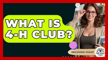 What Is 4-H Club? - High School Toolkit