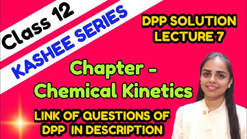 DPP SOLUTION LECTURE 7 || CLASS 12 || CHEMICAL KINETICS || KASHEE SERIES || JEE ,NEET ,BOARDS ||