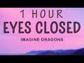 Imagine Dragons Eyes Closed 1 Hour Lyrics mp3