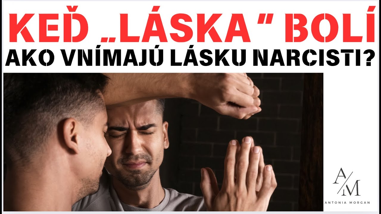 KEĎ LÁSKA BOLÍ -  PRAVDY O NARCISTICKEJ LÁSKE